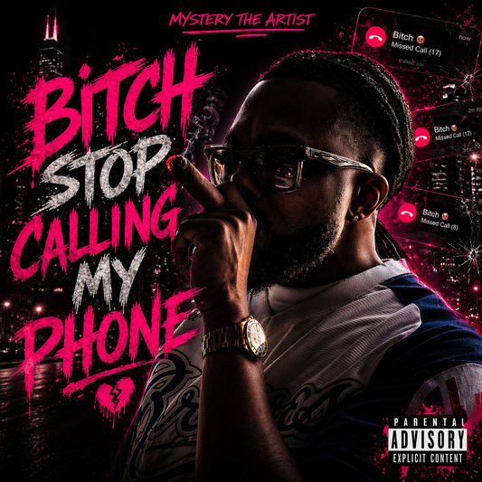 Bitch Stop Calling My Phone